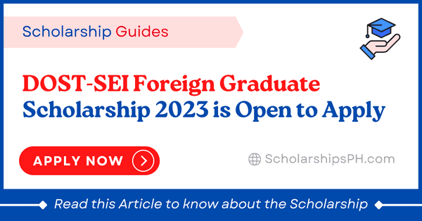DOST-SEI Foreign Graduate Scholarship 2023